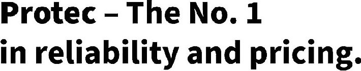 PROTEC - THE NO. 1 IN RELIABILITY AND PRICING.