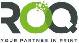 ROQ YOUR PARTNER IN PRINT