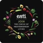 ESTI BETTER LIFE FOR ALL JOIN THE CIRCLE OF MEDITERRANEAN LIVINGOF MEDITERRANEAN LIVING