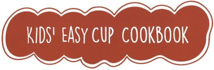 KIDS¿ EASY CUP COOKBOOK