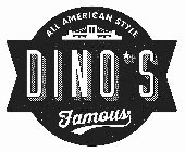 ALL AMERICAN STYLE DINO'S FAMOUS