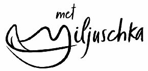 MET MILJUSCHKA