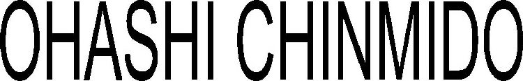 OHASHI CHINMIDO