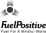 FUELPOSITIVE FUEL FOR A MINDFUL WORLD
