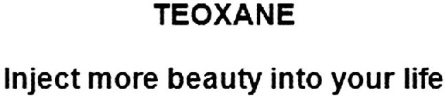 TEOXANE INJECT MORE BEAUTY INTO YOUR LIFE
