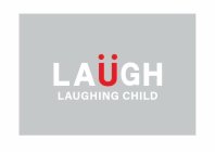 LAÜGH LAUGHING CHILD