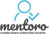 MENTORO CREATE. SHARE. SUBSCRIBE. RECEIVE