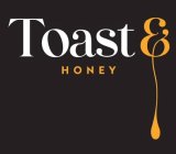 TOAST & HONEY