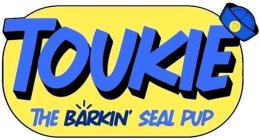 TOUKIE THE BARKIN' SEAL PUP