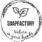 SOAPFACTORY NATURE IN YOUR HANDS
