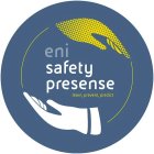 ENI SAFETY PRESENSE LEARN, PREVENT, PREDICTICT