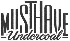 MUSTHAVE UNDERCOAL