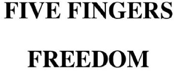 FIVE FINGERS FREEDOM