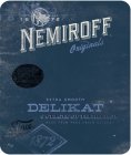 SINCE 1872 NEMIROFF THE ORIGINALS EXTRA SMOOTH DELIKAT 9 STAGES OF FILTRATION