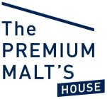 THE PREMIUM MALT'S HOUSE