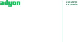 ADYEN ENGINEERED FOR AMBITION