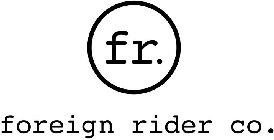 FR. FOREIGN RIDER CO.