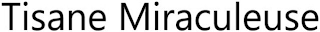 TISANE MIRACULEUSE