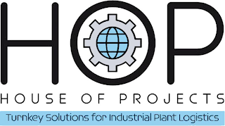 HOP HOUSE OF PROJECTS TURNKEY SOLUTIONS FOR INDUSTRIAL PLANT LOGISTICSFOR INDUSTRIAL PLANT LOGISTICS