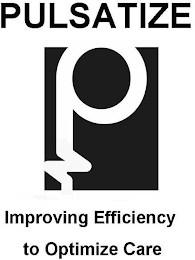 P PULSATIZE IMPROVING EFFICIENCY TO OPTIMIZE CARE