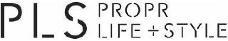 PLS PROPR LIFE + STYLE