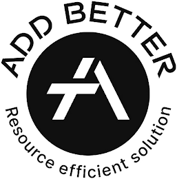 ADD BETTER A RESOURCE EFFICIENT SOLUTION