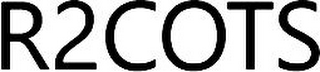 R2COTS