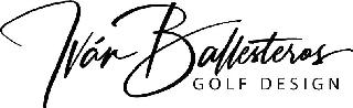 IVÁN BALLESTEROS GOLF DESIGN
