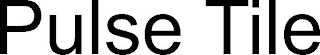 PULSE TILE