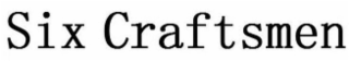 SIX CRAFTSMEN