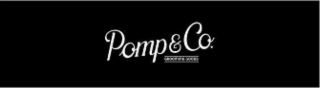 POMP & CO. GROOMING GOODS
