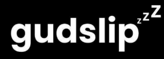 GUDSLIP ZZZ