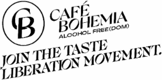 CB CAFÉ BOHEMIA ALCOHOL FREE(DOM) JOIN THE TASTE LIBERATION MOVEMENT.