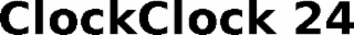 CLOCKCLOCK 24