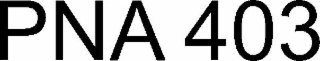 PNA 403