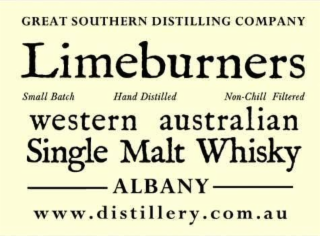 GREAT SOUTHERN DISTILLING COMPANY LIMEBURNERS SMALL BATCH HAND DISTILLED NON-CHILL FILTERED WESTERN AUSTRALIAN SINGLE MALT WHISKY ALBANY WWW.DISTILLERY.COM.AU