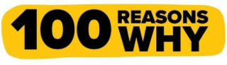 100 REASONS WHY
