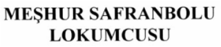 MEÅHUR SAFRANBOLU LOKUMCUSU
