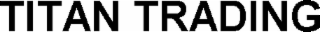 TITAN TRADING