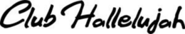 CLUB HALLELUJAH