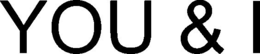 YOU & I