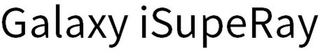 GALAXY ISUPERAY