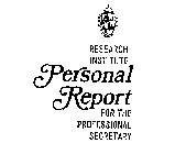 RESEARCH INSTITUTE PERSONAL REPORT FOR THE PROFESSIONAL SECRETARY