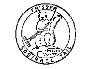 TRIGGER SQUIRREL TAIL