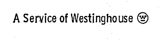 A SERVICE OF WESTINGHOUSE W