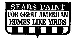 SEARS PAINT FOR GREAT AMERICAN HOMES LIKE YOURS