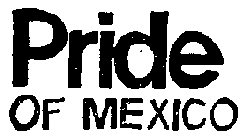 PRIDE OF MEXICO