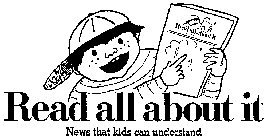 READ ALL ABOUT IT NEWS THAT KIDS CAN UNDERSTAND