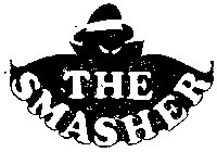 THE SMASHER