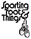 SPORTING FOOT & THINGS